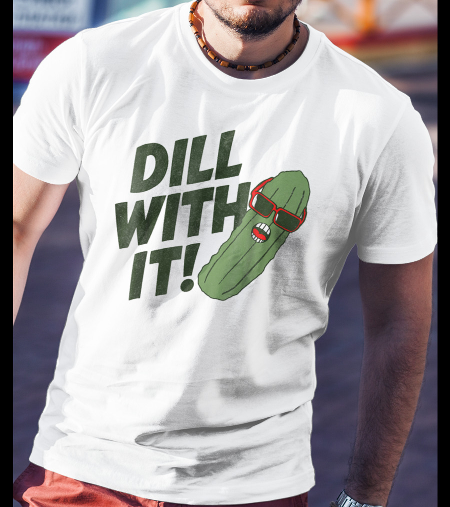Dill With It Pickle Pun Dad Joke Sunglasses T-Shirt