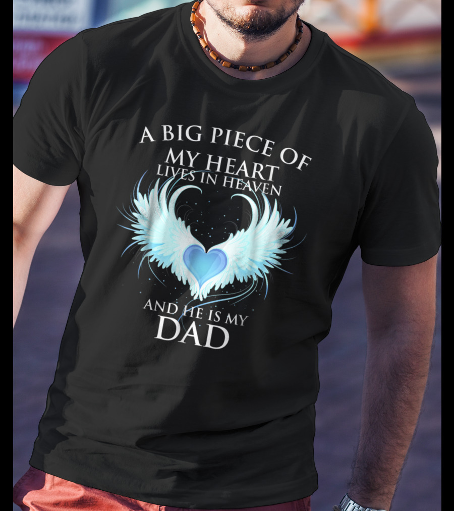 A Big Piece Of My Heart Lives In Heaven And He Is My Dad With Angel Wings Heart T-Shirt