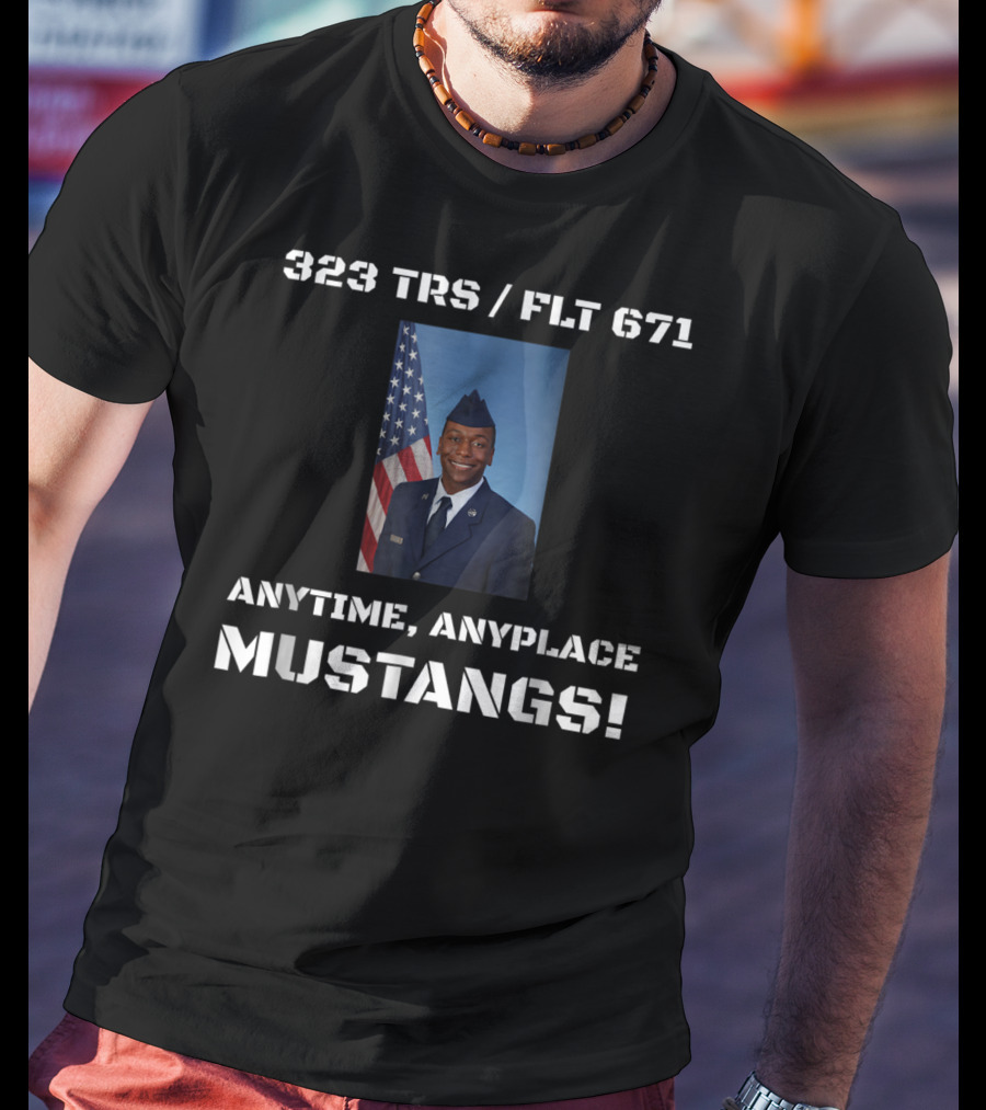 323 TRS / FLT 671 Anytime Anyplace Mustangs Airman Copeland Graduation Dad74 T-Shirt