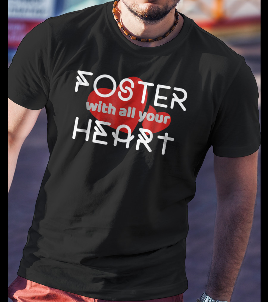 Foster With All Your Heart T-Shirt
