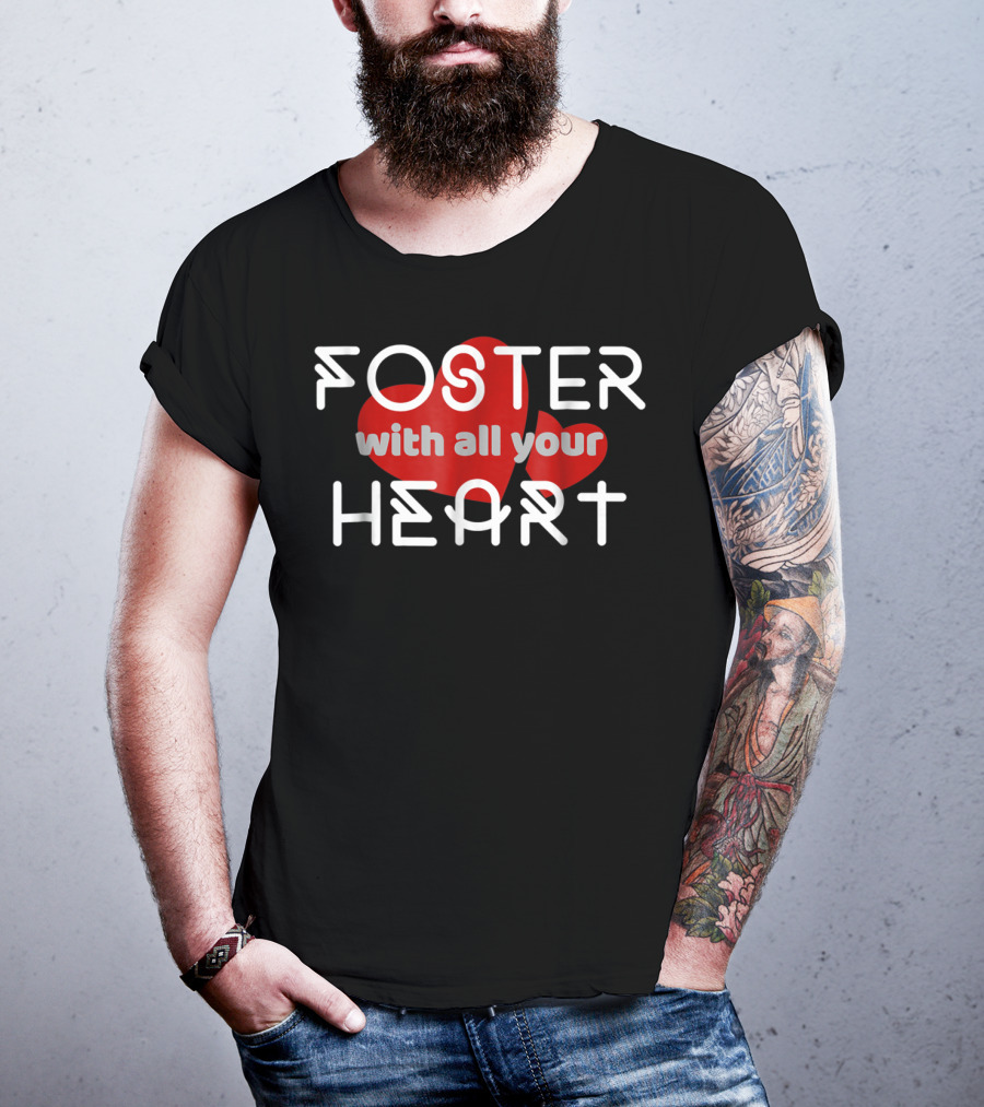 Foster With All Your Heart T-Shirt