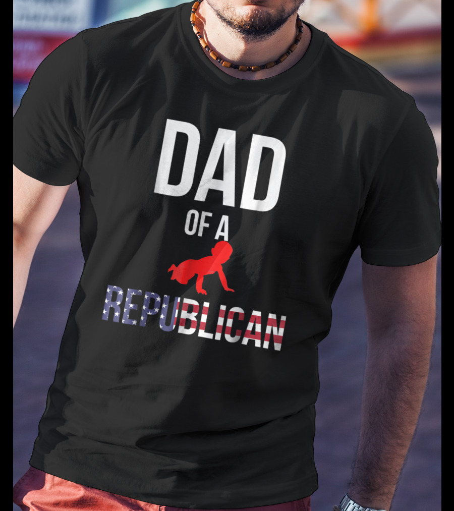 Dad Of A Republican T-Shirt