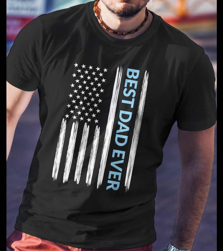 Best Dad Ever American Flag T-Shirt