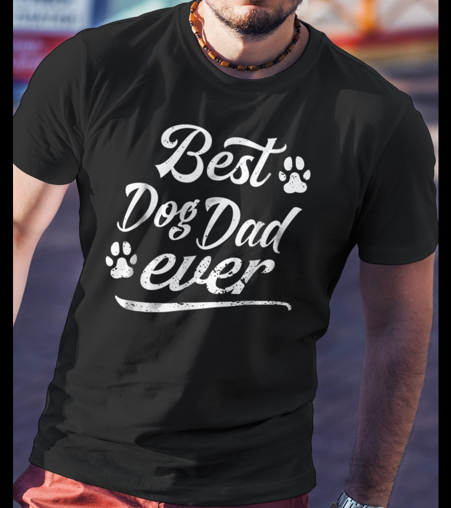 Best Dog Dad Ever Fun Fur Animal Loves Family Play91 T-Shirt