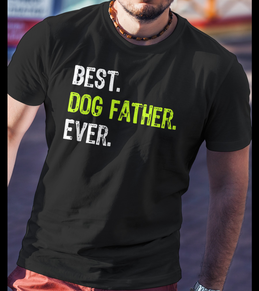 Best Dog Father Ever Fun Design For Dog Lovers T-Shirt