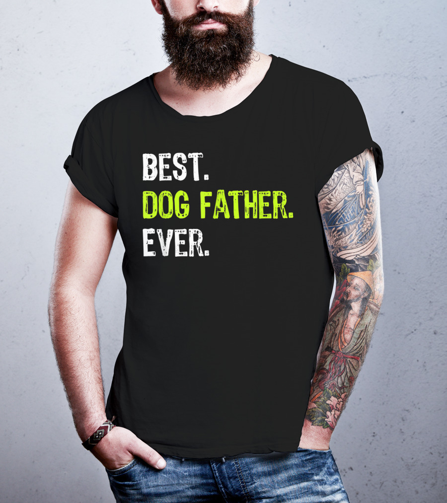 Best Dog Father Ever Fun Design For Dog Lovers T-Shirt