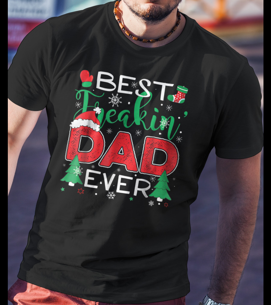 Best Freakin' Dad Ever Christmas Holiday Family T-Shirt