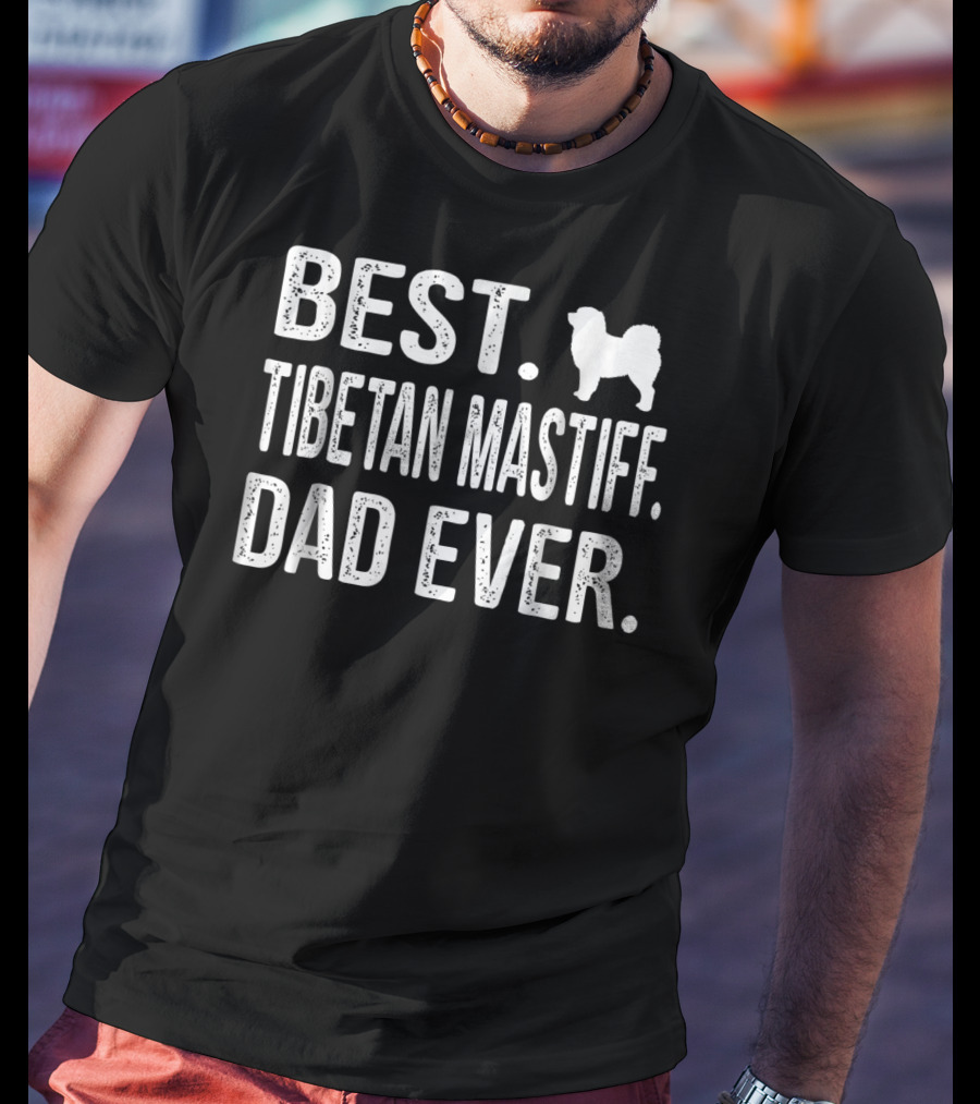 Best Tibetan Mastiff Dad Ever T-Shirt