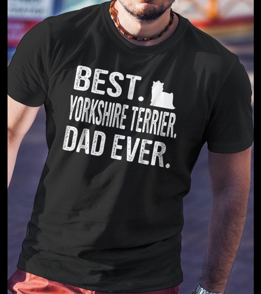 Best Yorkshire Terrier Dad Ever Yorkie T-Shirt