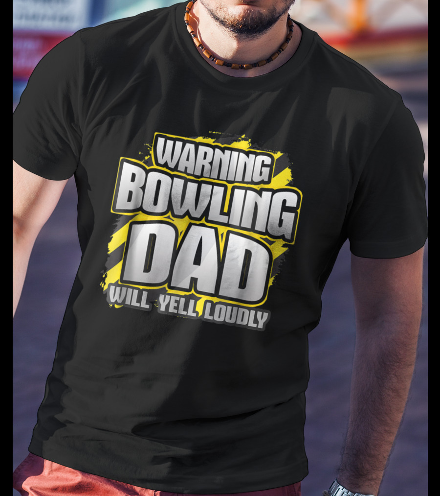 Warning Bowling Dad Will Yell Loudly T-Shirt