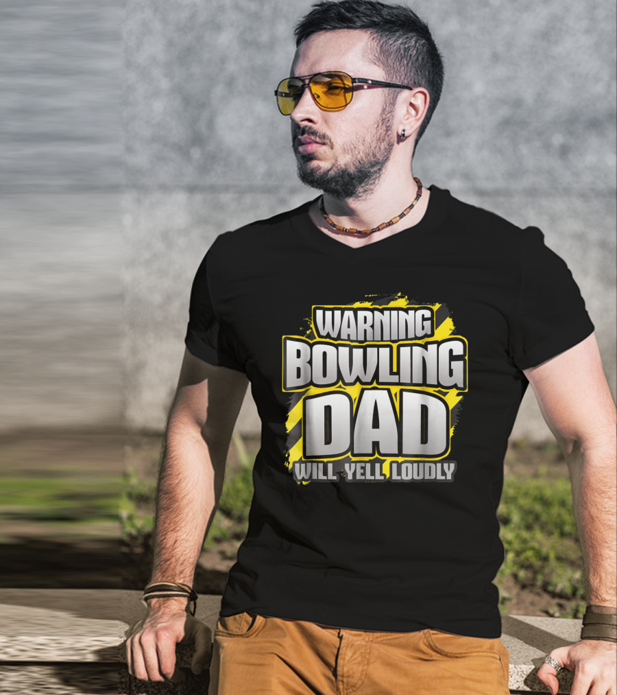 Warning Bowling Dad Will Yell Loudly T-Shirt