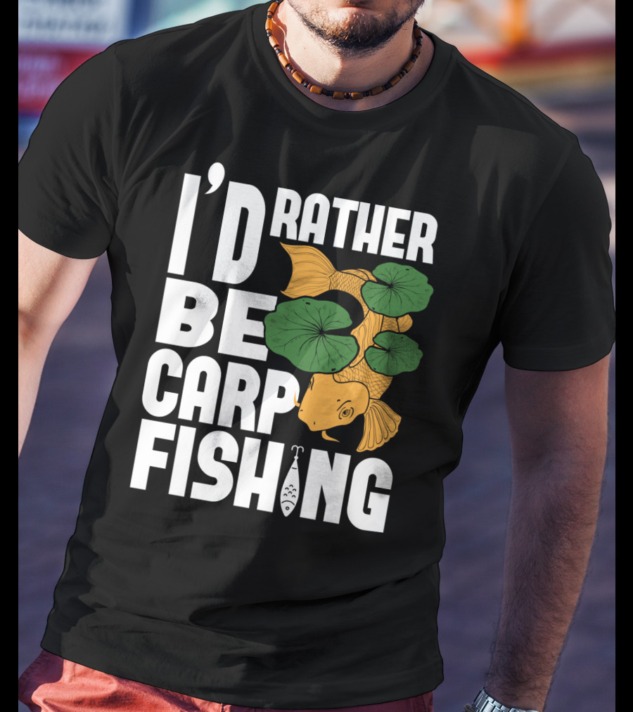 I'd Rather Be Carp Fishing Dad91 T-Shirt