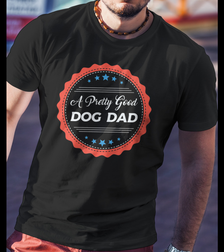 A Pretty Good Dog Dad Award Seal Badge T-Shirt