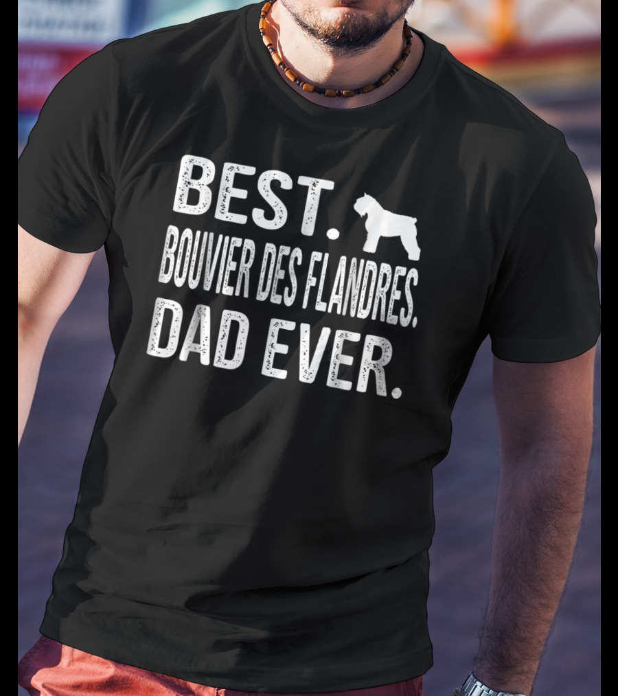 Best Bouvier Des Flandres Dad Ever Dog T-Shirt