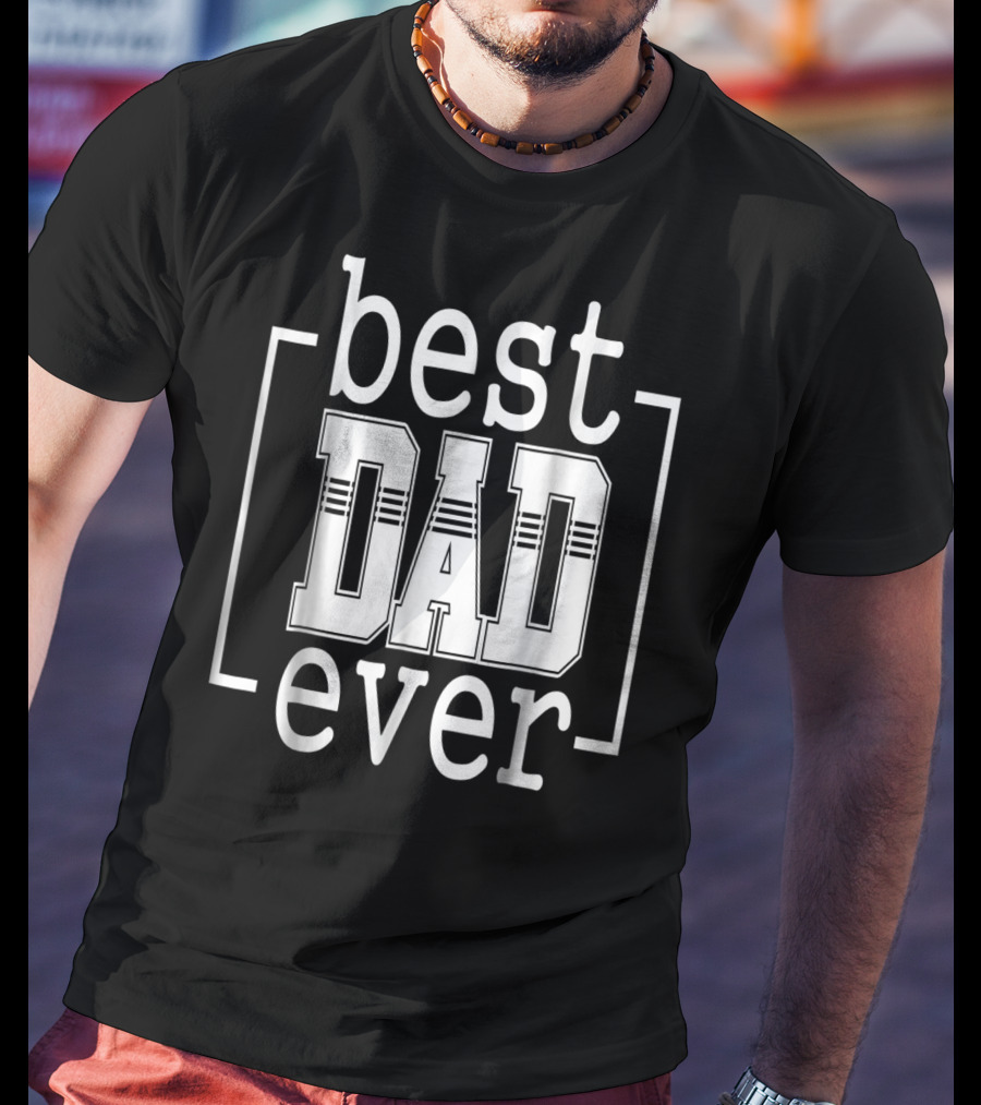 Best Dad Ever Idea S66 T-Shirt