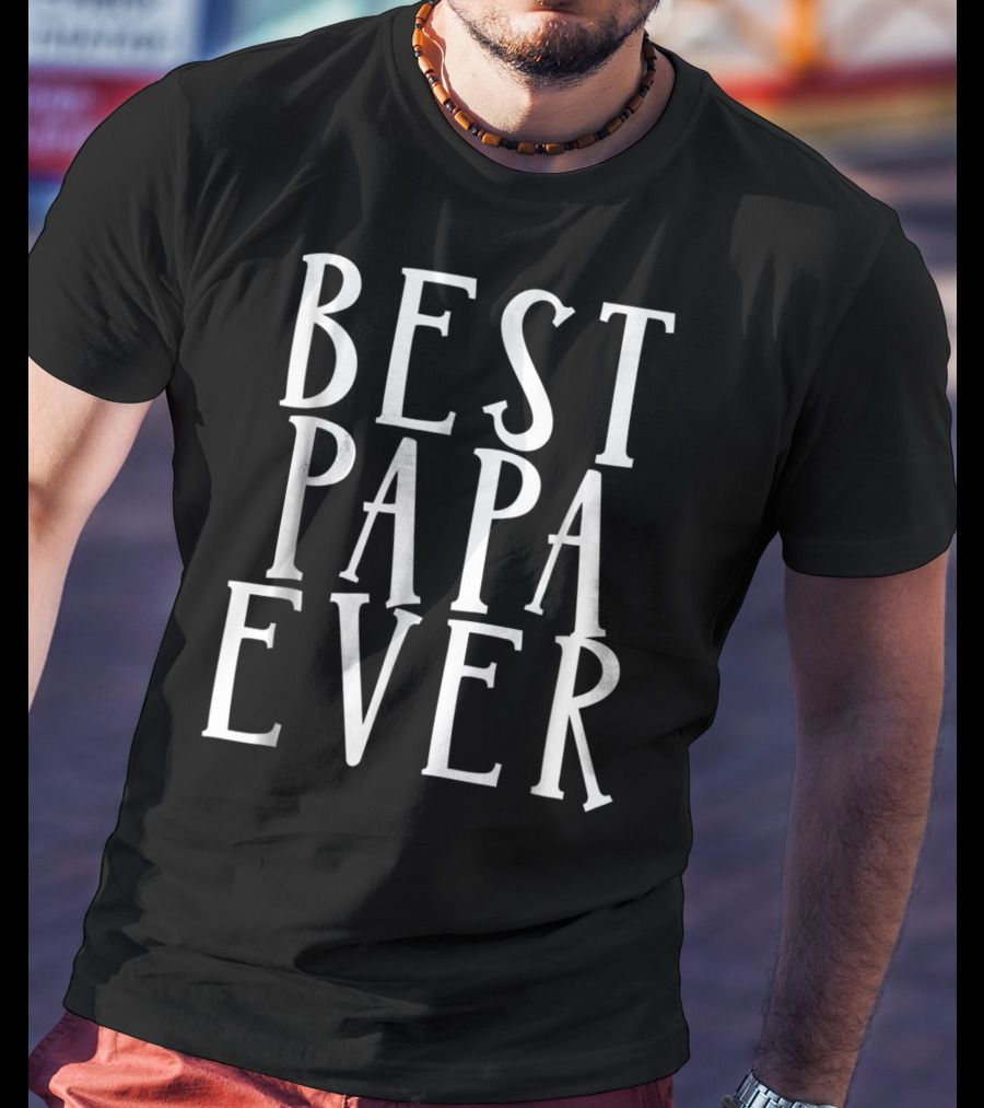 Best Papa Ever Dad Grandfather Grandpa Awesome T-Shirt