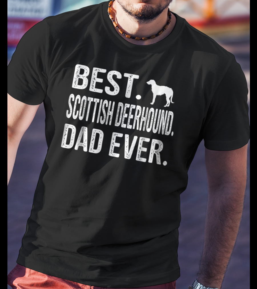 Best Scottish Deerhound Dad Ever With Silhouette Of Scottish Deerhound T-Shirt
