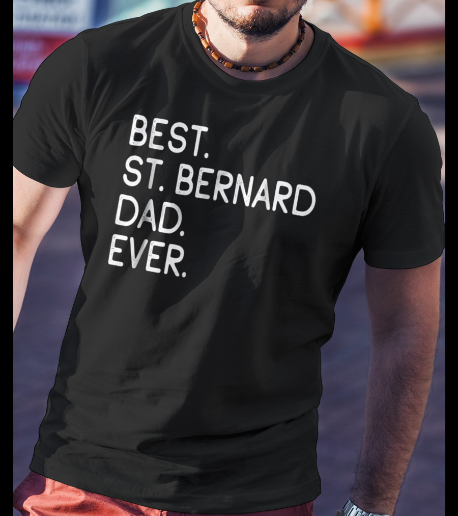 Best St Bernard Dad Ever Proud Master Lover Holidays T-Shirt