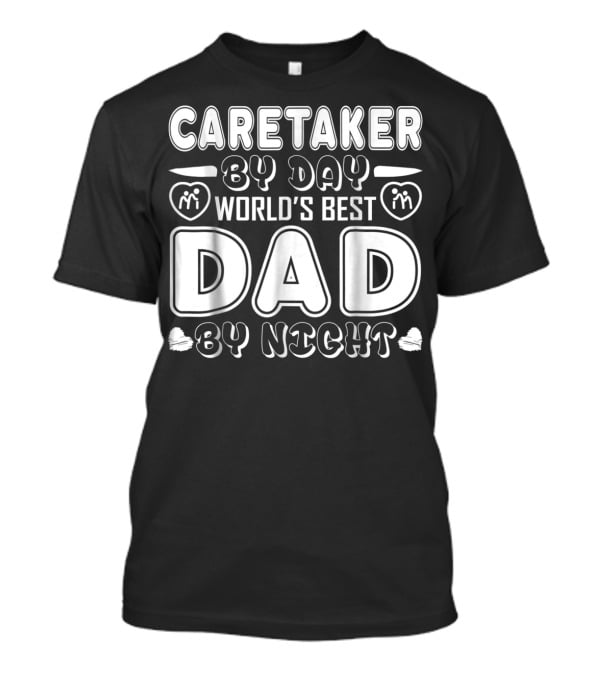 Caretaker By Day World's Best Dad By Night T-Shirt