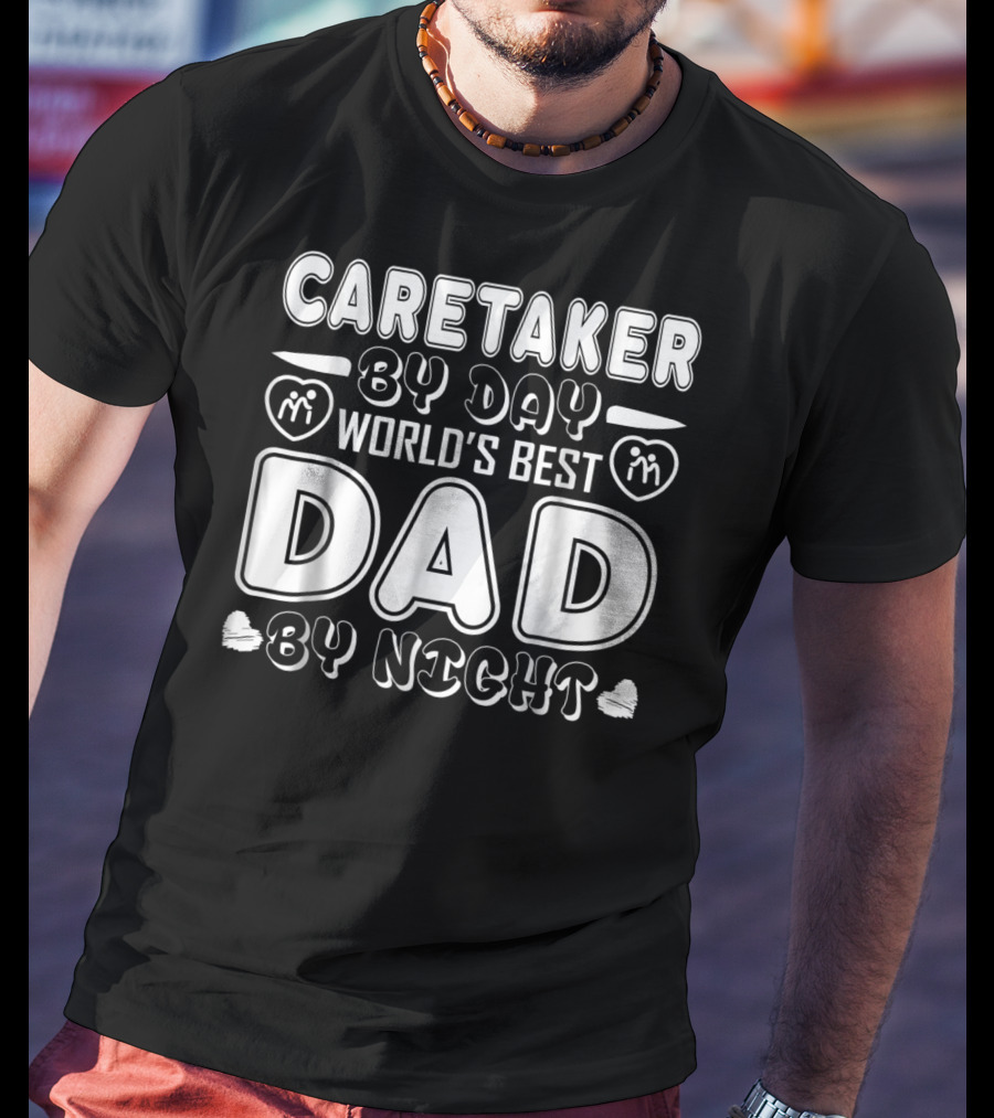 Caretaker By Day World's Best Dad By Night T-Shirt
