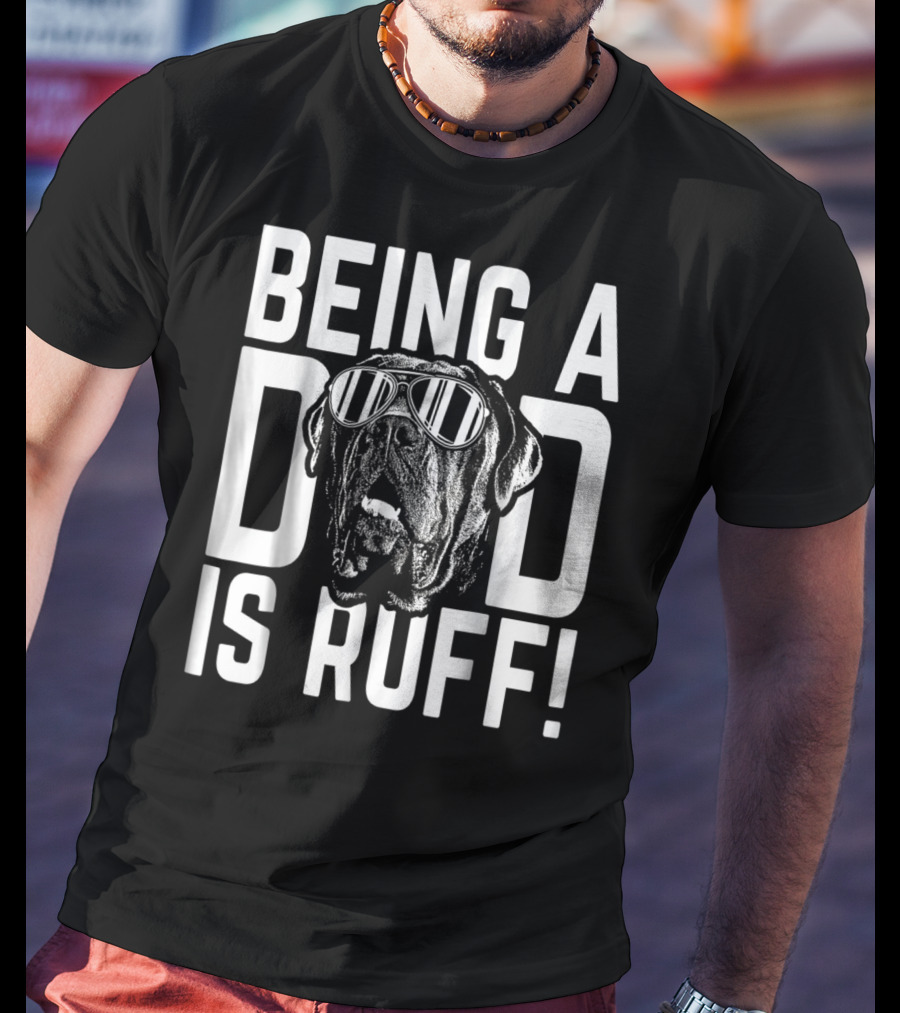 Being A Dad Is Ruff Funny Dog Wearing Sunglasses T-Shirt