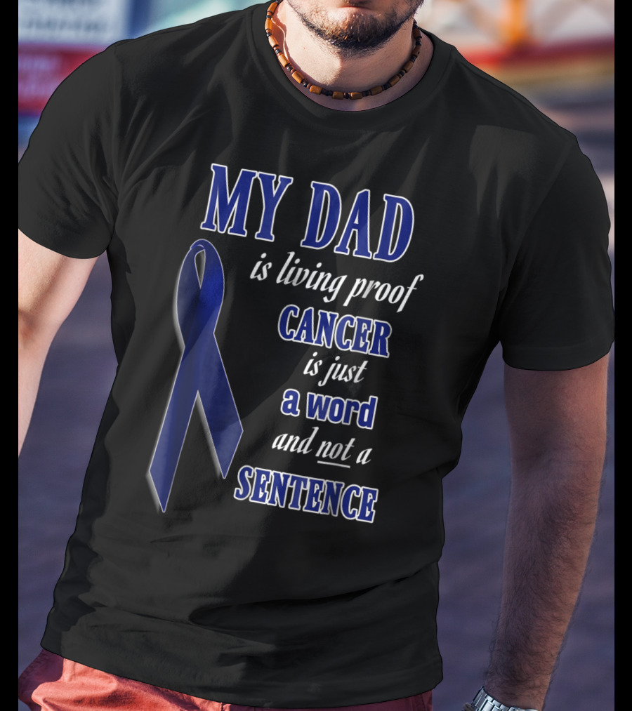 My Dad Is Living Proof Colon Cancer Blue Ribbon Sentence T-Shirt