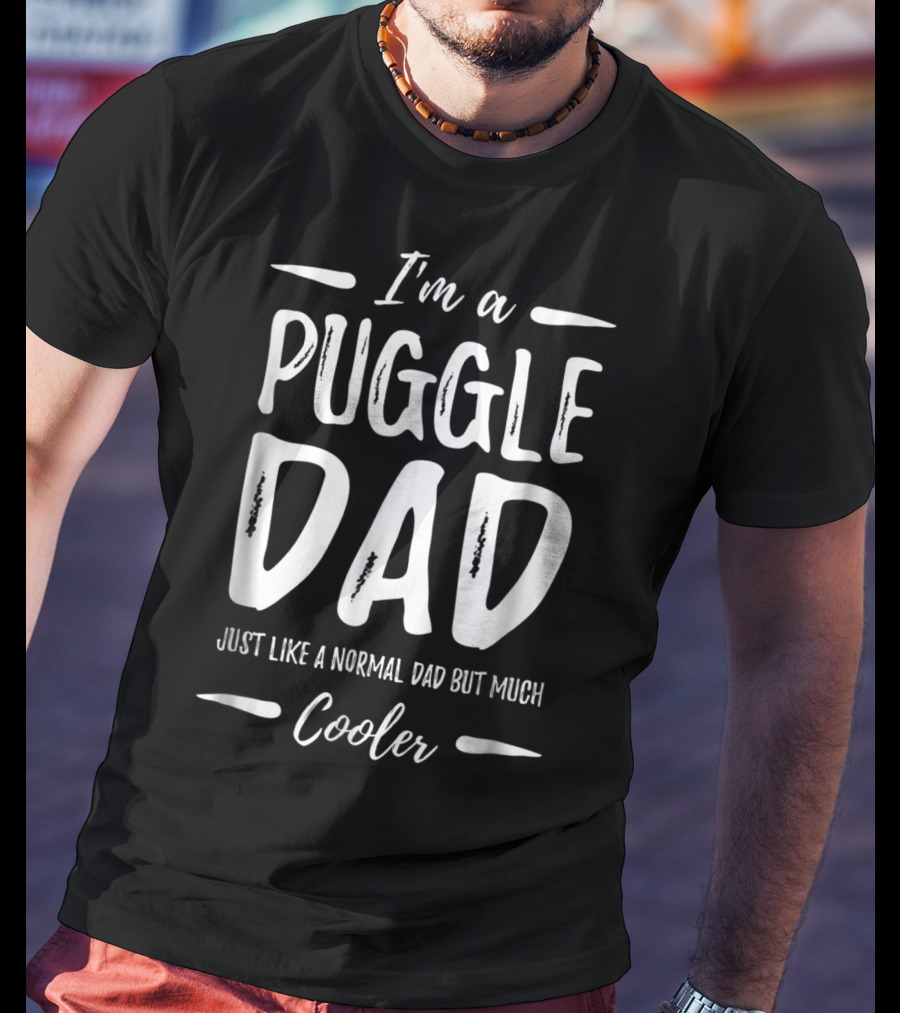 I'm A Puggle Dad Just Like A Normal Dad But Much Cooler T-Shirt