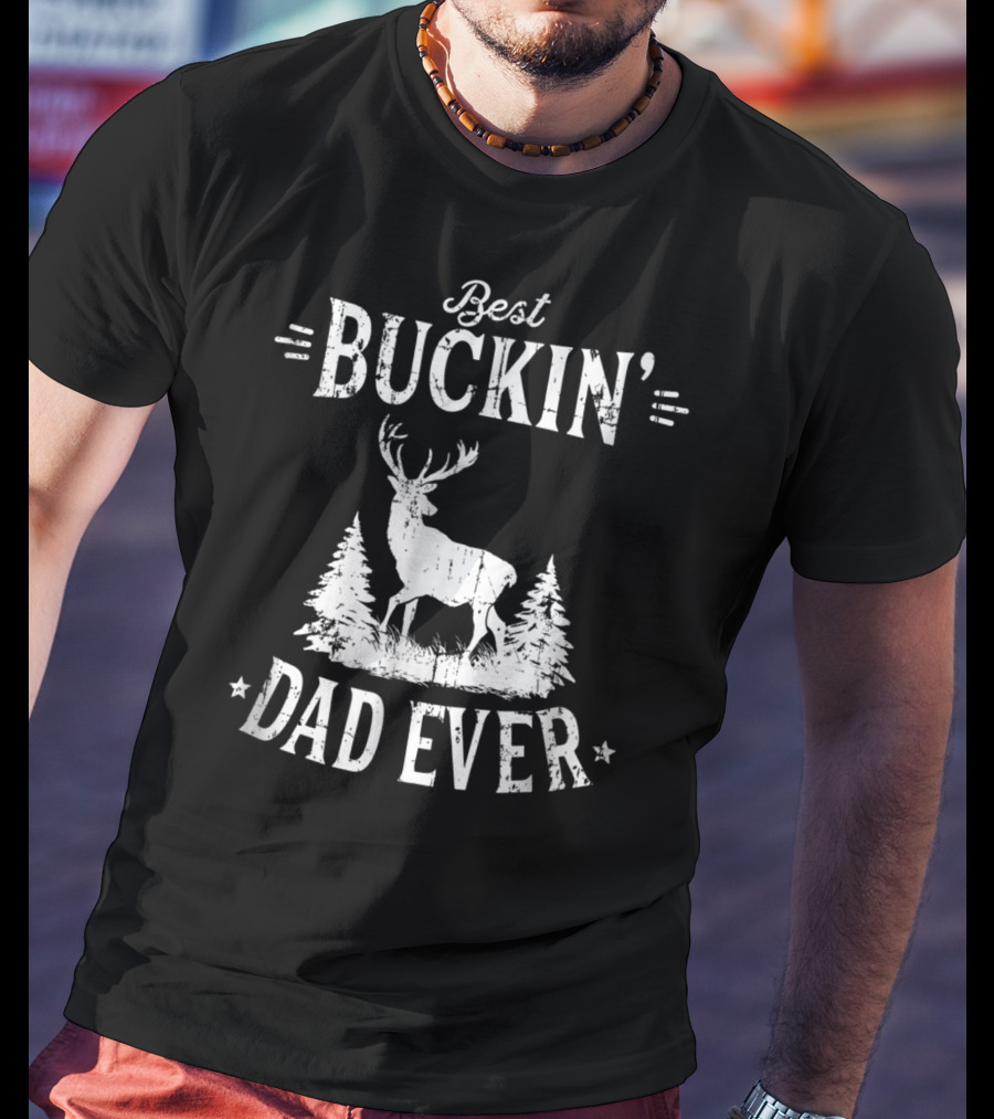 Best Buckin Dad Ever Birthday Idea99 Buck Deer Forest T-Shirt