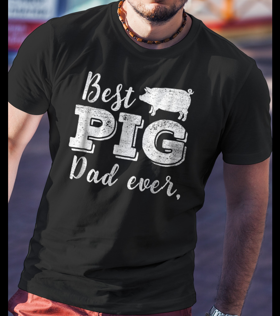 Best Pig Dad Ever Daddy Pig Pork Funny BBQ T-Shirt