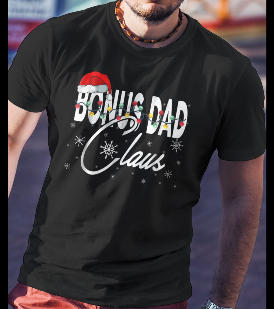 Bonus Dad Claus Santa Hat With Christmas Lights And Snowflakes T-Shirt