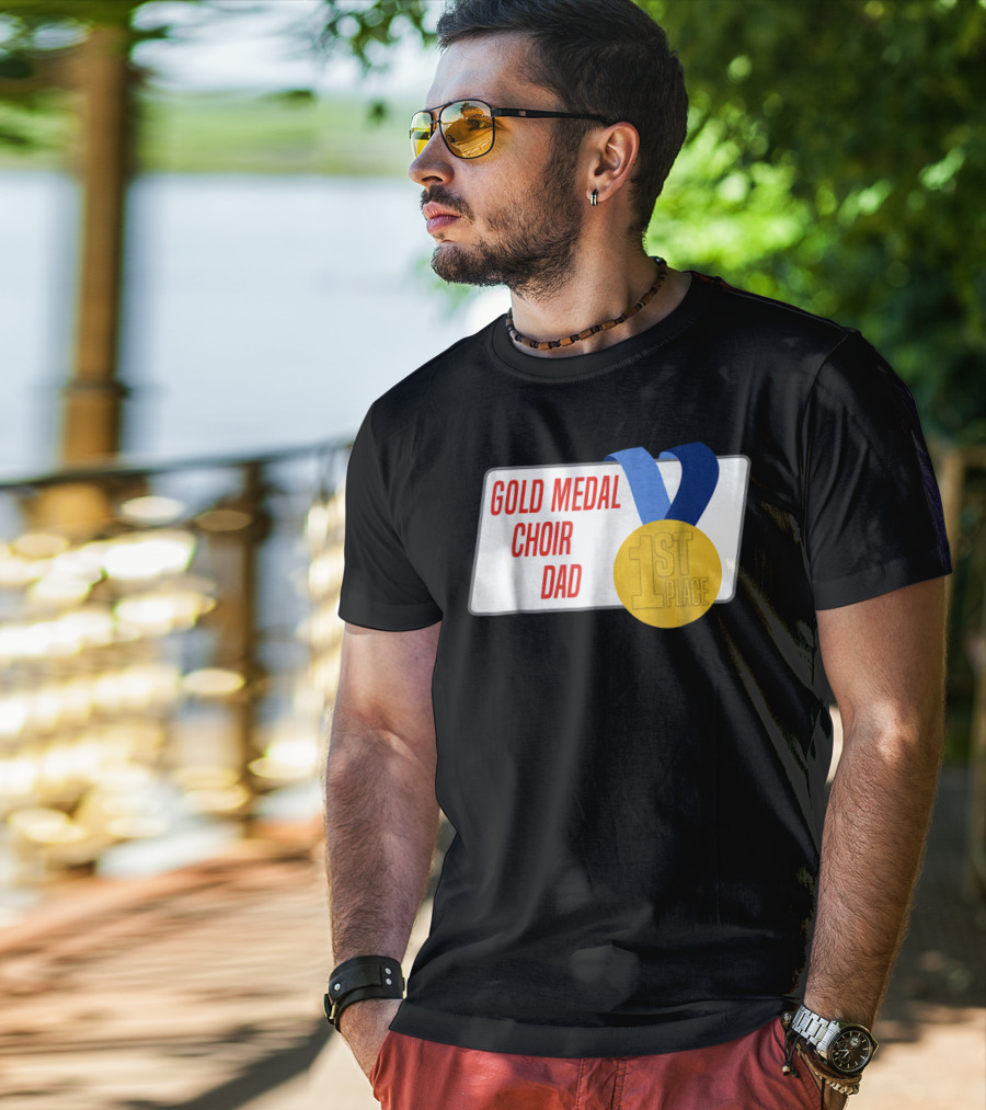 Gold Medal Choir Dad 1st Place Best Father Award Singer T-Shirt