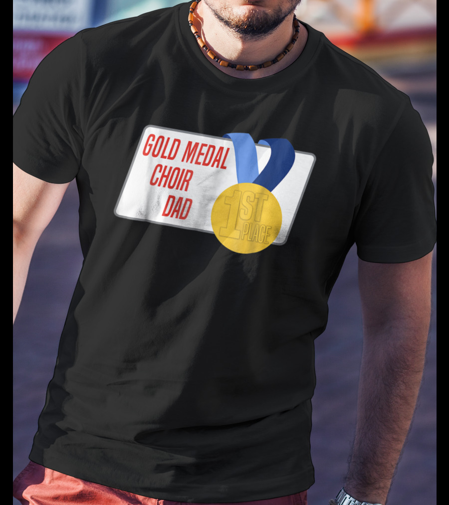 Gold Medal Choir Dad 1st Place Best Father Award Singer T-Shirt