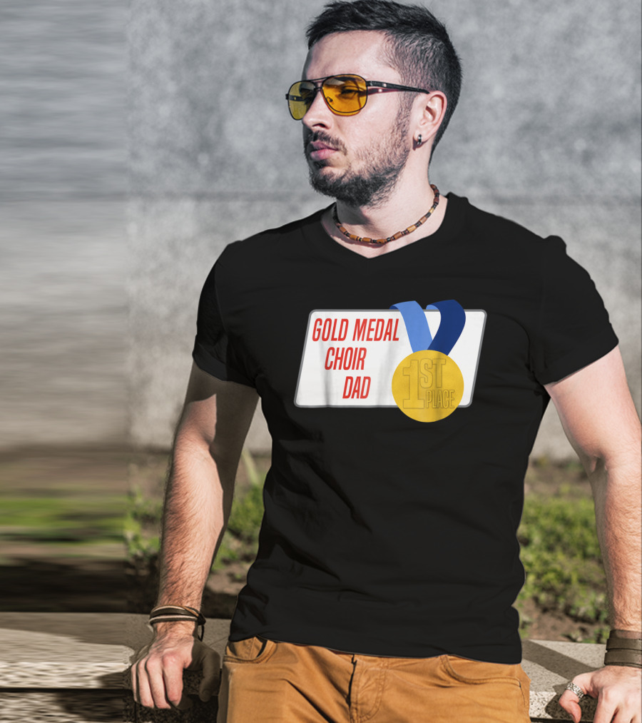Gold Medal Choir Dad 1st Place Best Father Award Singer T-Shirt