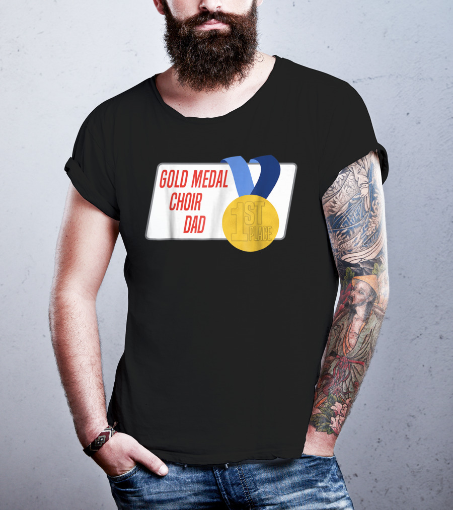 Gold Medal Choir Dad 1st Place Best Father Award Singer T-Shirt