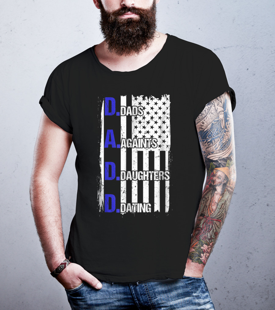 Dads Against Daughters Dating American Flag D.A.D.D T-Shirt