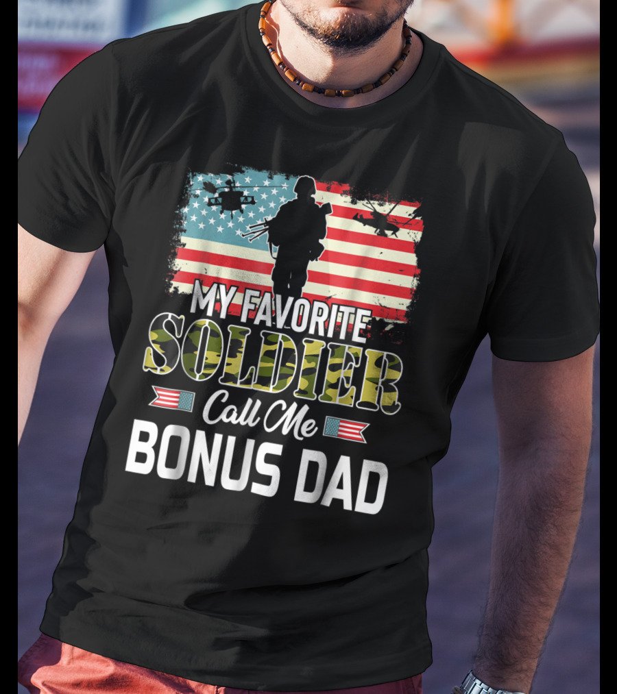 My Favorite Soldier Call Me Bonus Dad American Flag Army Veteran T-Shirt