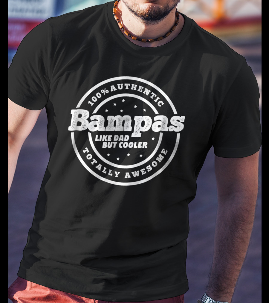 100% Authentic Bampas Like Dad But Cooler Totally Awesome T-Shirt
