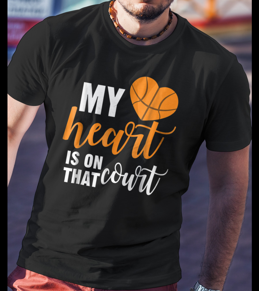 My Heart Is On That Basketball Court51 T-Shirt