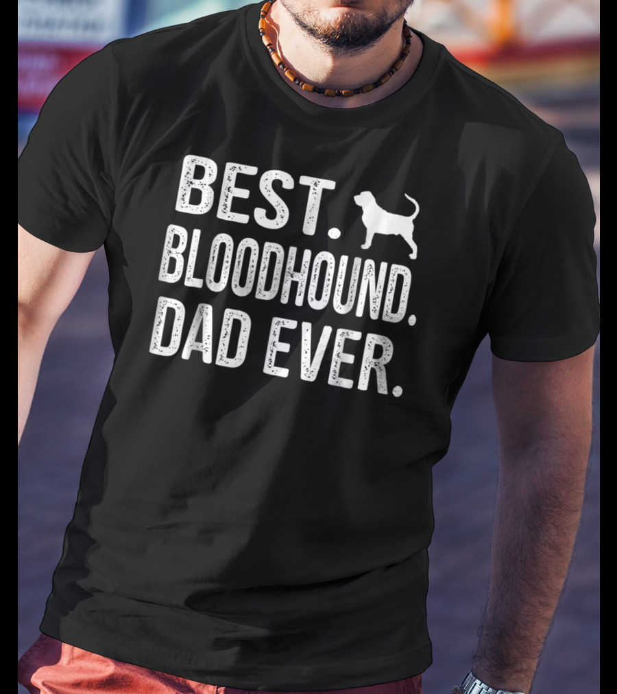 Best Bloodhound Dad Ever Dog T-Shirt
