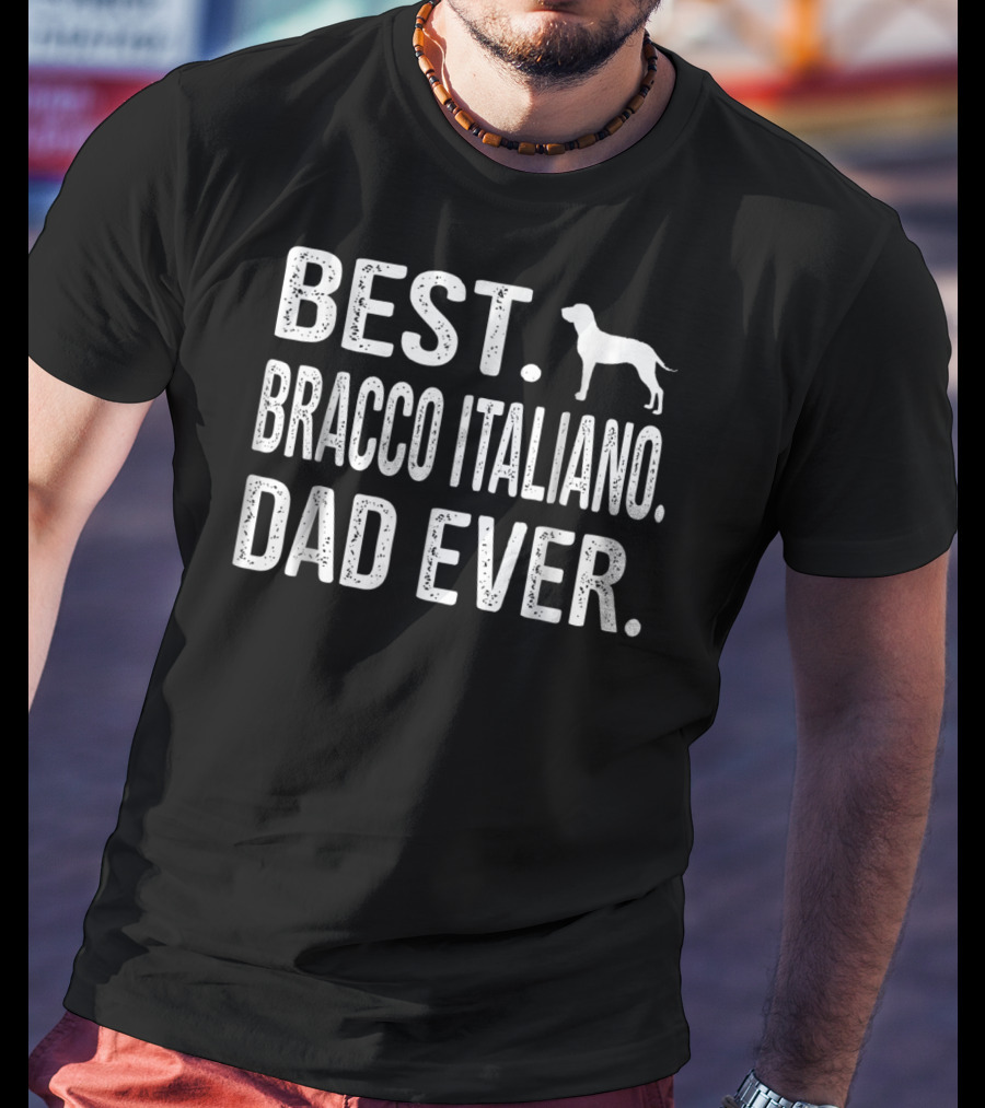 Best Bracco Italiano Dad Ever Dog T-Shirt
