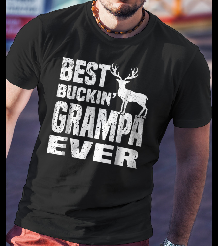 Best Buckin Grampa Ever Deer Hunting Hunter Dad39 T-Shirt
