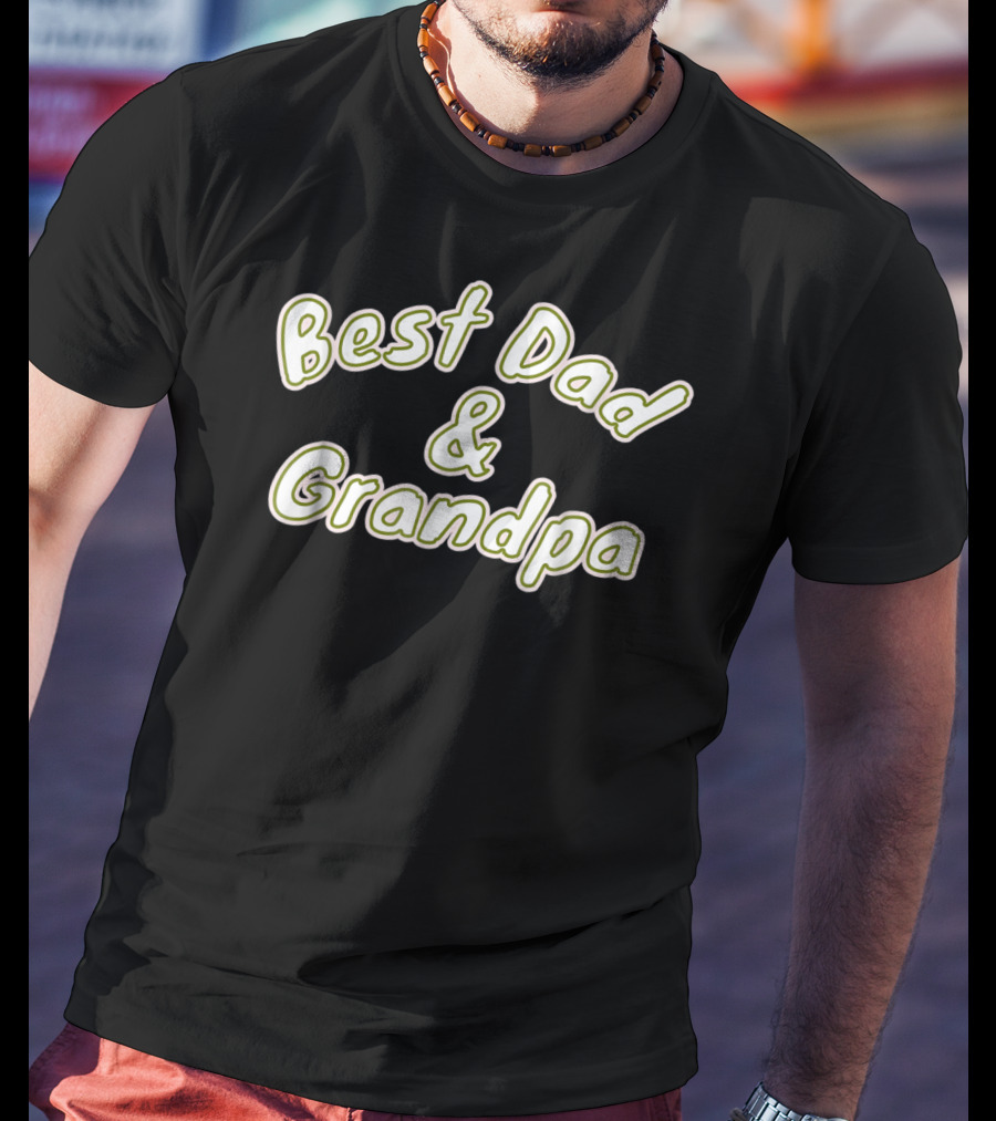 Best Dad And Grandpa T-Shirt