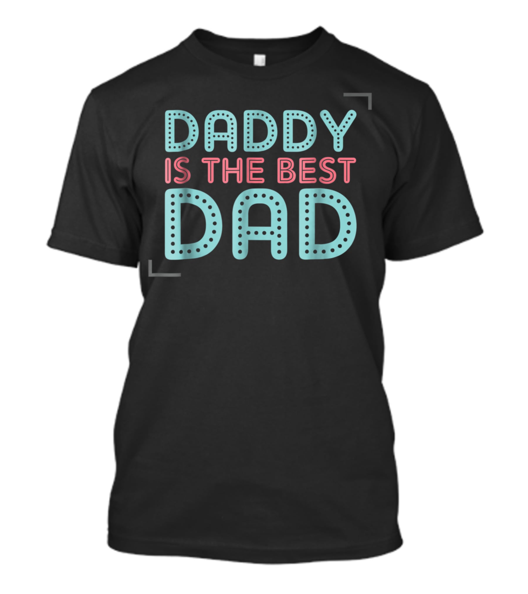 Daddy Is The Best Dad Ever T-Shirt
