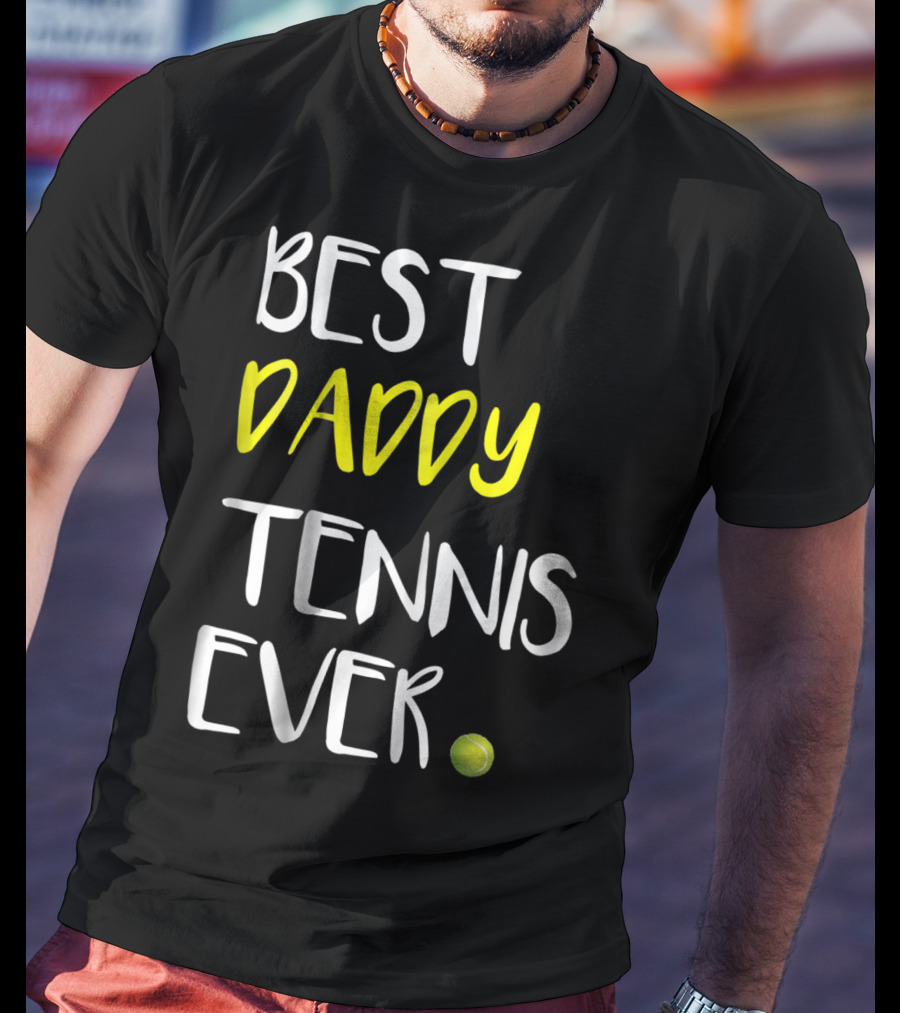 Best Daddy Tennis Ever From Tennis Lover84 Tennis Ball T-Shirt