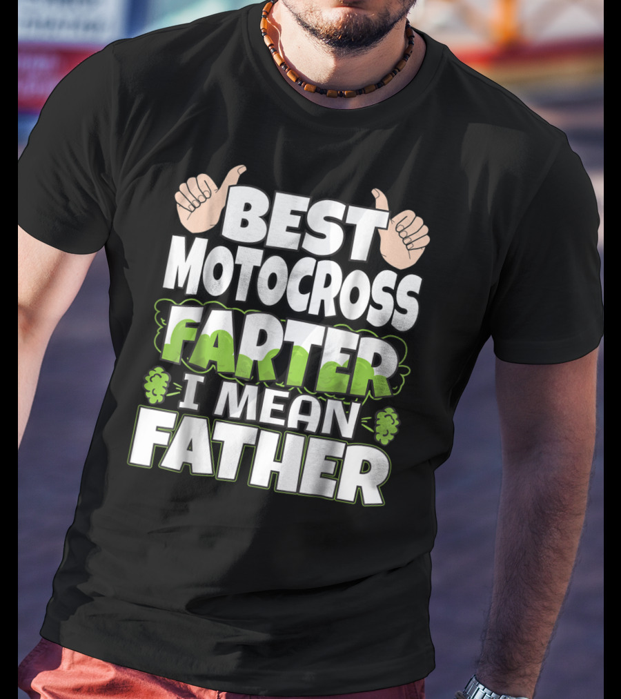 Best Motocross Farter I Mean Father Funny Dad T-Shirt