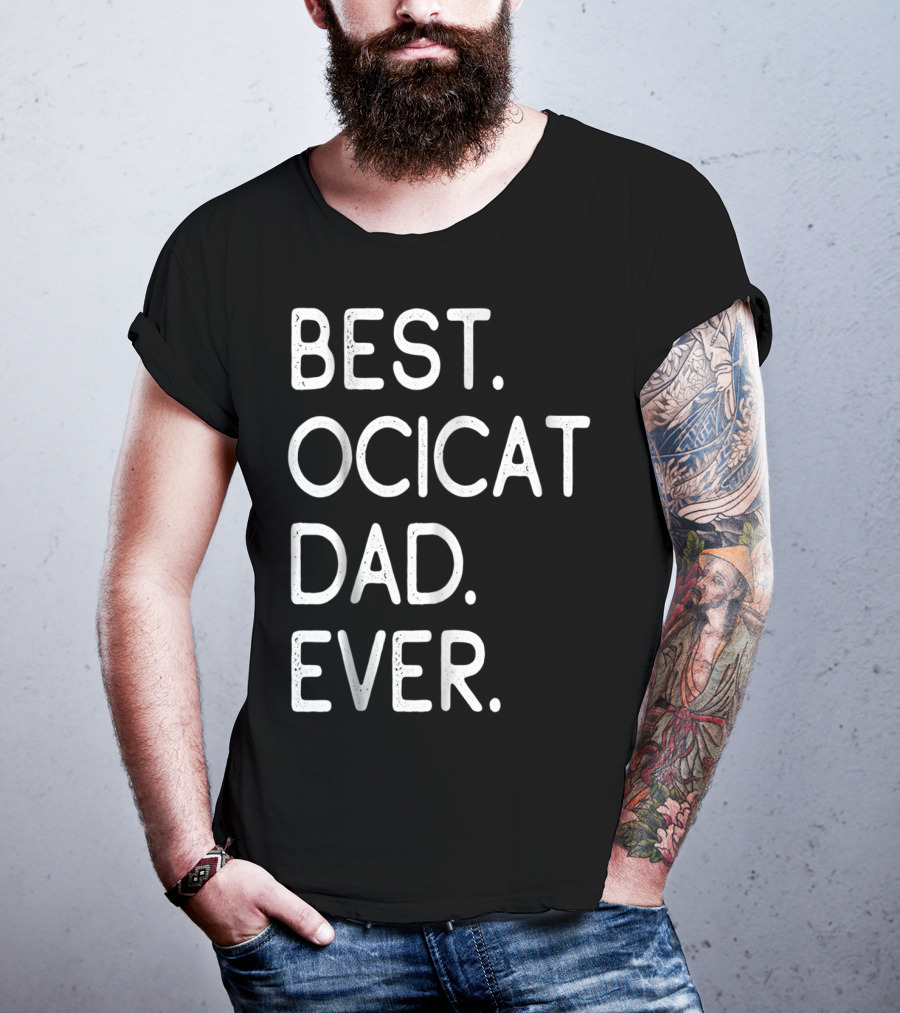 Best Ocicat Dad Ever Proud Owner Kitten Lovers36 T-Shirt