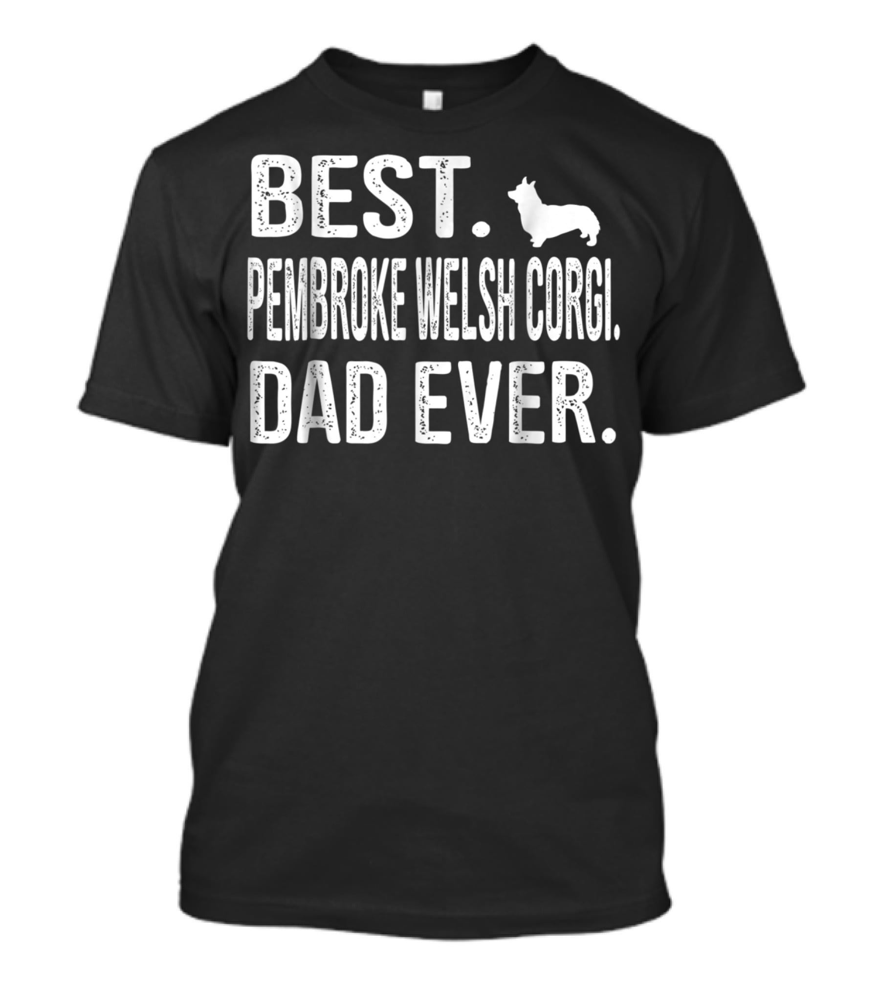 Best Pembroke Welsh Corgi Dad Ever Best Pembroke Welsh Corgi Dad Ever T-Shirt