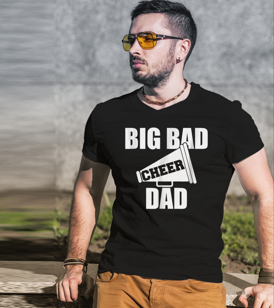 Big Bad Cheer Dad Megaphone Funny Saying T-Shirt