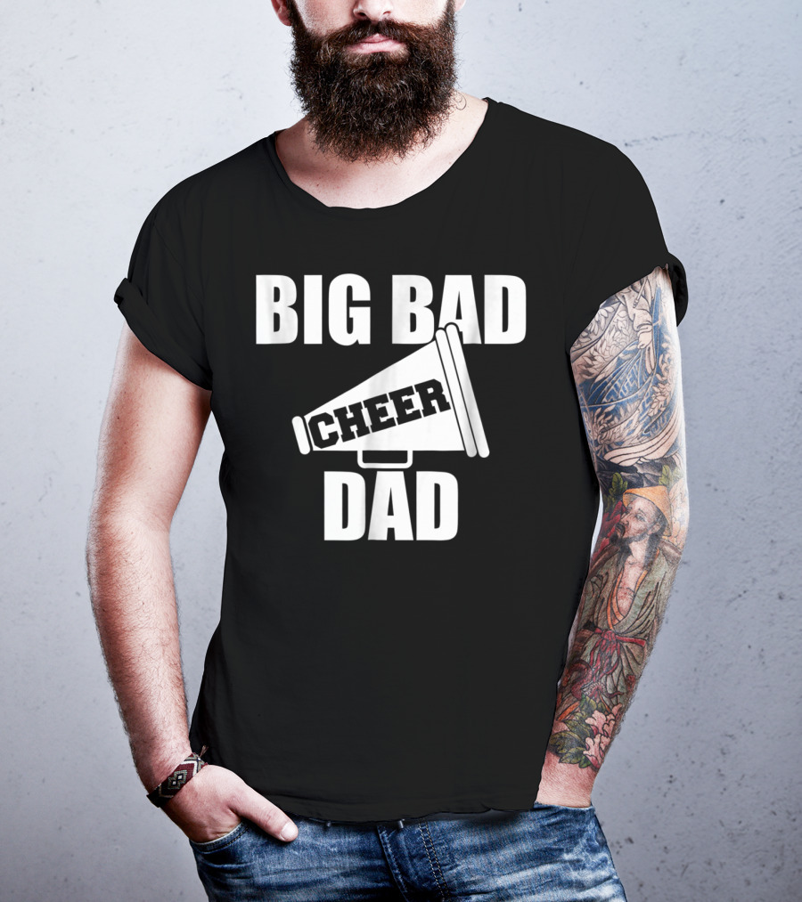 Big Bad Cheer Dad Megaphone Funny Saying T-Shirt