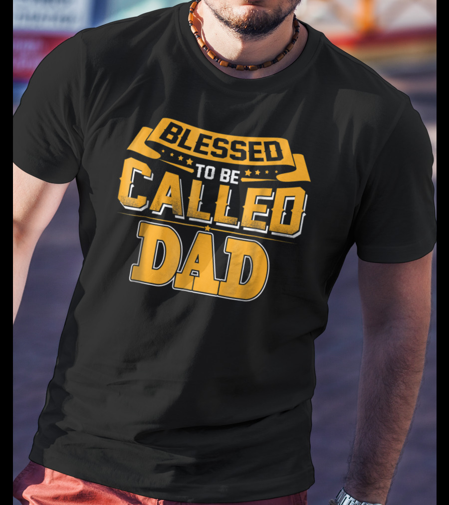 Blessed To Be Called Dad T-Shirt